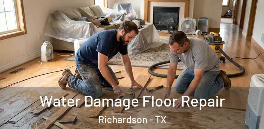 Water Damage Floor Repair Richardson - TX